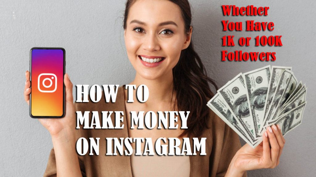 7 Ways Make Money on Instagram: Whether You Have 1K or 100K Followers, Plus Video