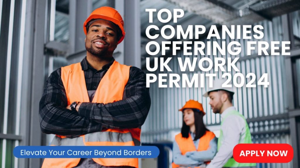 Leading Companies Offering Sponsorship for UK Work Permits in 2024